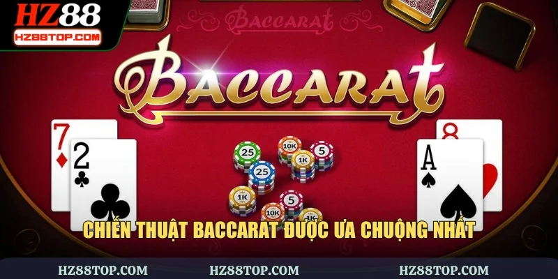 Chiến thuật baccarat được ưa chuộng nhất