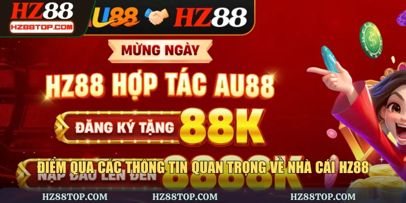 Điểm qua các thông tin quan trọng về nhà cái HZ88