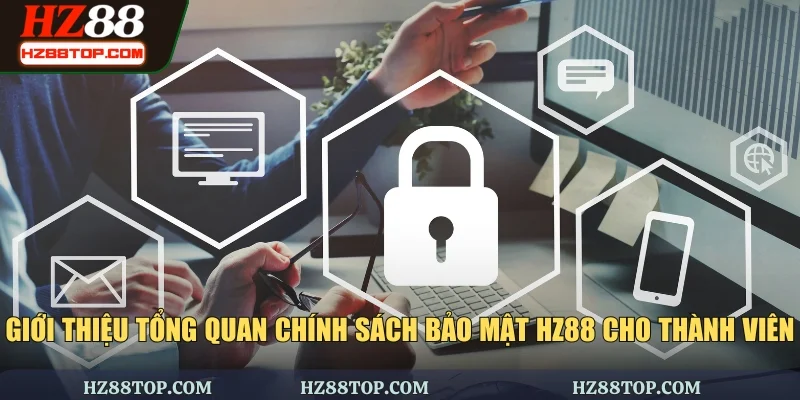 Giới thiệu tổng quan chính sách bảo mật HZ88 cho thành viên