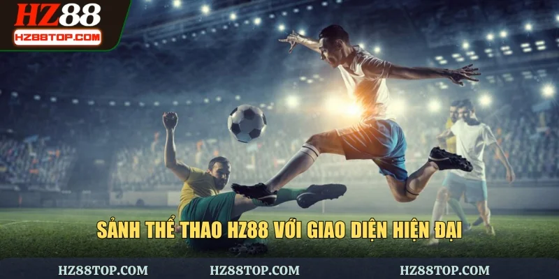 Sảnh thể thao HZ88 với giao diện hiện đại
